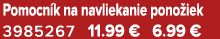 Pomocn k na navliekanie pono iek 3985267 11.99 € 6.99 €