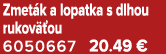 Zmet k a lopatka s dlhou rukov ou 6050667 20.49 €