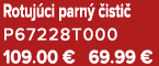 Rotuj ci parn  isti  P67228T000 109.00 € 69.99 €
