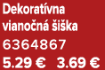 Dekorat vna viano n  i ka 6364867 5.29 € 3.69 €