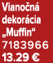 Viano n dekor cia „Muffin“ 7183966 13.29 €