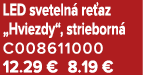 LED sveteln re az „Hviezdy“, strieborn  C008611000 12.29 € 8.19 €