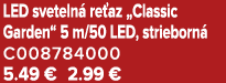 LED sveteln re az „Classic Garden“ 5 m/50 LED, strieborn  C008784000 5.49 € 2.99 €