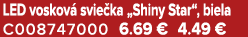 LED voskov svie ka „Shiny Star“, biela C008747000 6.69 € 4.49 €