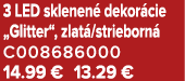 3 LED sklenen dekor cie „Glitter“, zlat /strieborn  C008686000 14.99 € 13.29 €