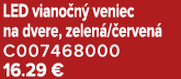 LED viano n veniec na dvere, zelen / erven  C007468000 16.29 €
