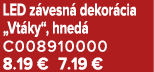 LED z vesn dekor cia „Vt ky“, hned  C008910000 8.19 € 7.19 €