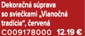 Dekora n s prava so svie kami „Viano n  trad cia“,  erven  C009178000 12.19 €