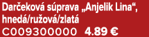 Dar ekov s prava „Anjelik Lina“, hned /ru ov /zlat  C009300000 4.89 €