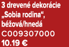 3 dreven dekor cie „Sobia rodina“, b  ov /hned  C009307000 10.19 €