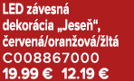LED z vesn dekor cia „Jese “,  erven /oran ov / lt  C008867000 19.99 € 12.19 €