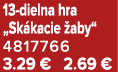 13 dielna hra „Sk kacie aby“ 4817766 3.29 € 2.69 €