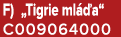 F) „Tigrie ml a“ C009064000