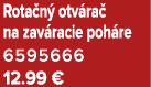 Rota n otv ra  na zav racie poh re 6595666 12.99 €