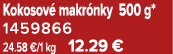 Kokosov makr nky 500 g* 1459866 24.58 €/1 kg 12.29 €