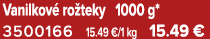 Vanilkov ro teky 1000 g* 3500166 15.49 €/1 kg 15.49 €