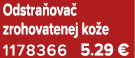 Odstra ova zrohovatenej ko e 1178366 5.29 €
