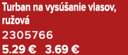 Turban na vys anie vlasov, ru ov  2305766 5.29 € 3.69 €