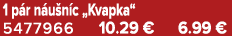1 p r n u n c „Kvapka“ 5477966 10.29 € 6.99 €