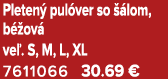 Pleten pul ver so   lom, b  ov  ve . S, M, L, XL 7611066 30.69 €