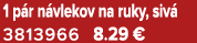 1 p r n vlekov na ruky, siv 3813966 8.29 €