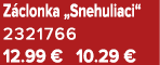 Z clonka „Snehuliaci“ 2321766 12.99 € 10.29 €