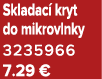 Skladac kryt do mikrovlnky 3235966 7.29 €