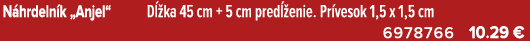 N hrdeln k „Anjel“ D ka 45 cm + 5 cm pred  enie. Pr vesok 1,5 x 1,5 cm 6978766 10.29 €
