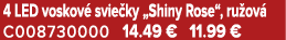 4 LED voskov svie ky „Shiny Rose“, ru ov  C008730000 14.49 € 11.99 €