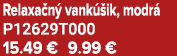 Relaxa n vank  ik, modr  P12629T000 15.49 € 9.99 €