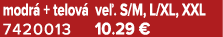 modr + telov  ve . S/M, L/XL, XXL 7420013 10.29 €