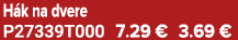 H k na dvere P27339T000 7.29 € 3.69 €