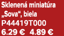 Sklenen miniat ra „Sova“, biela P44419T000 6.29 € 4.89 €