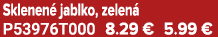 Sklenen jablko, zelen  P53976T000 8.29 € 5.99 €