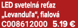 LED sveteln re az „Levandu a“, fialov  C008612000 5.19 €
