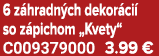 6 z hradn ch dekor ci so z pichom „Kvety“ C009379000 3.99 €
