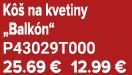 K  na kvetiny „Balk n“ P43029T000 25.69 € 12.99 €