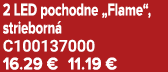 2 LED pochodne „Flame“, strieborn C100137000 16.29 € 11.19 €