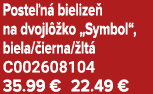 Poste n bielize  na dvojl  ko „Symbol“, biela/ ierna/ lt  C002608104 35.99 € 22.49 €