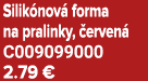 Silik nov forma na pralinky,  erven  C009099000 2.79 €