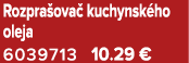 Rozpra ova kuchynsk ho oleja 6039713 10.29 €