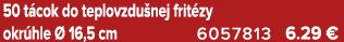 50 t cok do teplovzdu nej frit zy okr hle  16,5 cm 6057813 6.29 €