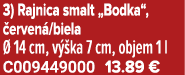 3) Rajnica smalt „Bodka“, erven /biela   14 cm, v  ka 7 cm, objem 1 l C009449000 13.89 €