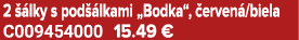 2  lky s pod  lkami „Bodka“,  erven /biela C009454000 15.49 €