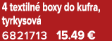 4 textiln boxy do kufra, tyrkysov  6821713 15.49 €