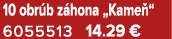 10 obr b z hona „Kame “ 6055513 14.29 €