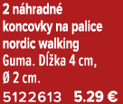 2 n hradn koncovky na palice nordic walking Guma. D  ka 4 cm,   2 cm. 5122613 5.29 €