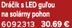 Dr ik s LED gu ou na sol rny pohon 6092313 30.69 €