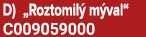 D) „Roztomil m val“ C009059000