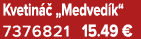 Kvetin  „Medved k“ 7376821 15.49 €
